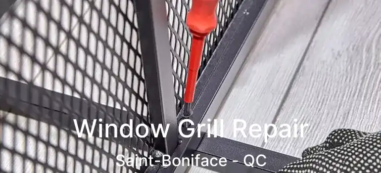  Window Grill Repair Saint-Boniface - QC