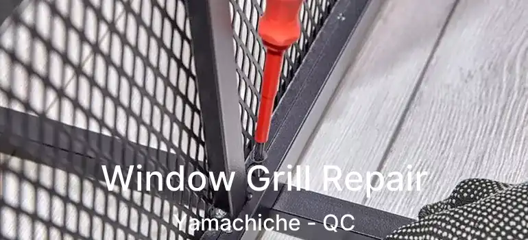  Window Grill Repair Yamachiche - QC