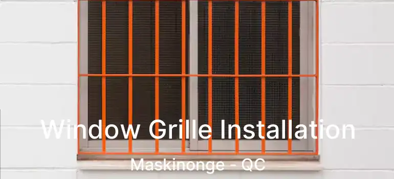 Window Grille Installation Maskinonge - QC