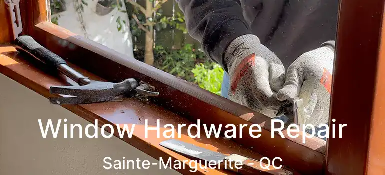  Window Hardware Repair Sainte-Marguerite - QC