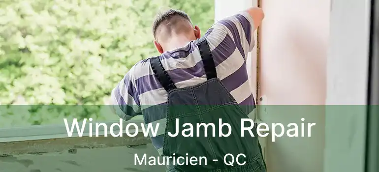  Window Jamb Repair Mauricien - QC