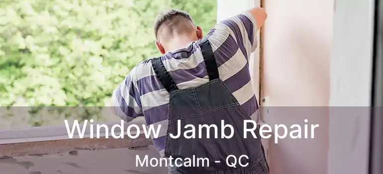  Window Jamb Repair Montcalm - QC