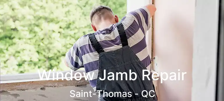  Window Jamb Repair Saint-Thomas - QC