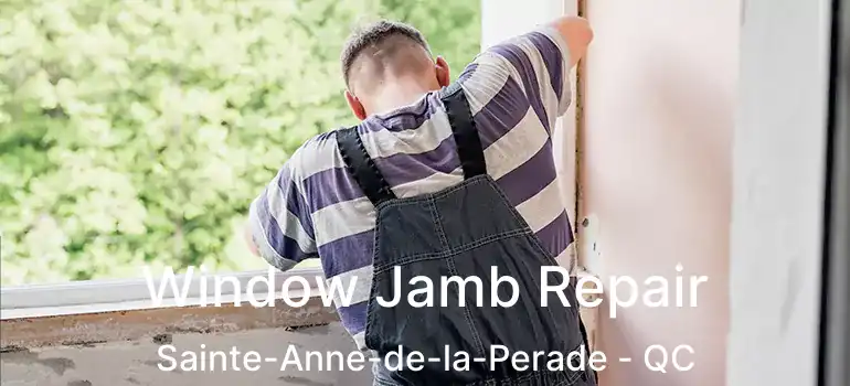  Window Jamb Repair Sainte-Anne-de-la-Perade - QC