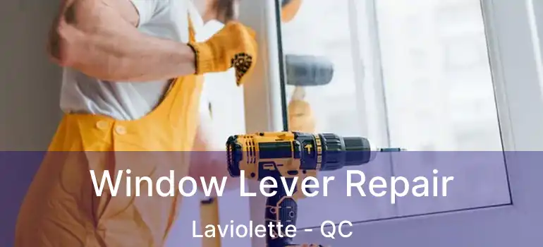  Window Lever Repair Laviolette - QC