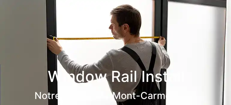  Window Rail Install Notre-Dame-du-Mont-Carmel - QC