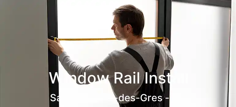  Window Rail Install Saint-etienne-des-Gres - QC