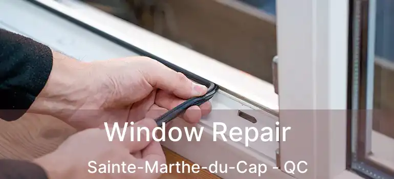  Window Repair Sainte-Marthe-du-Cap - QC