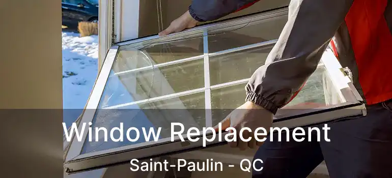  Window Replacement Saint-Paulin - QC