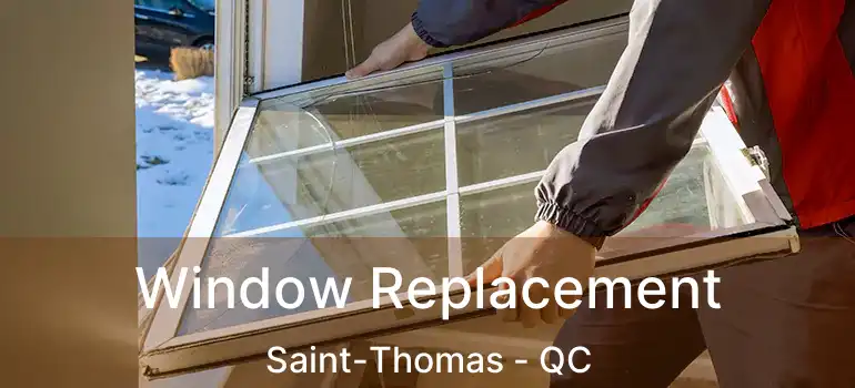  Window Replacement Saint-Thomas - QC