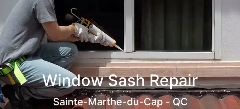  Window Sash Repair Sainte-Marthe-du-Cap - QC