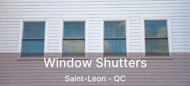  Window Shutters Saint-Leon - QC