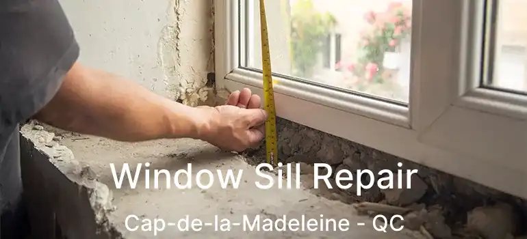  Window Sill Repair Cap-de-la-Madeleine - QC