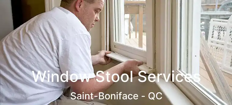  Window Stool Services Saint-Boniface - QC