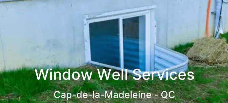  Window Well Services Cap-de-la-Madeleine - QC