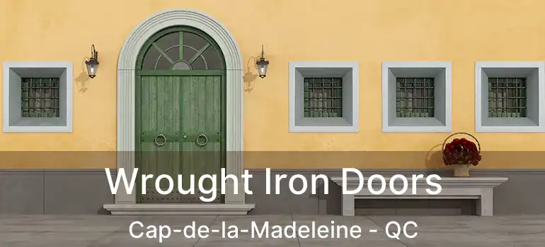  Wrought Iron Doors Cap-de-la-Madeleine - QC