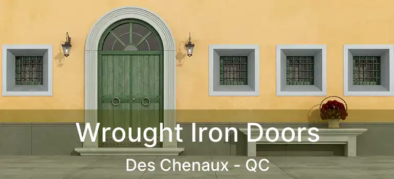  Wrought Iron Doors Des Chenaux - QC