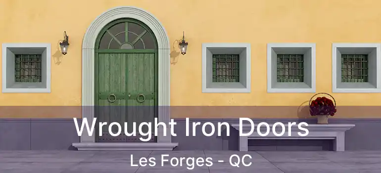  Wrought Iron Doors Les Forges - QC